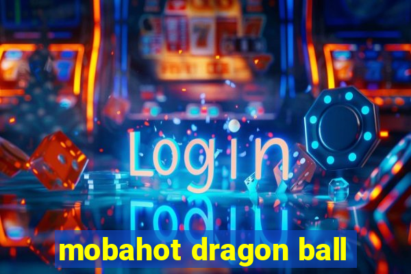 mobahot dragon ball